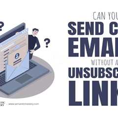Can You Send Cold Emails Without an Unsubscribe Link?