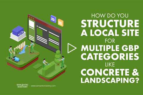 How Do You Structure a Local Site for Multiple GBP Categories Like Concrete & Landscaping?