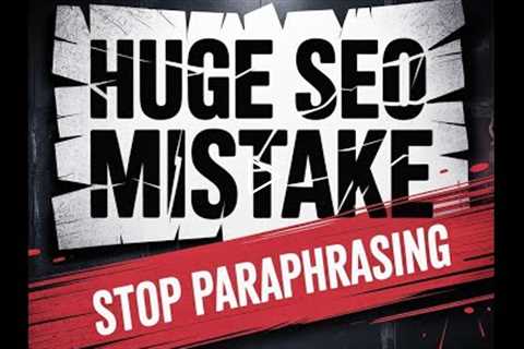AI Content: Why Paraphrasing is a HUGE SEO Mistake!