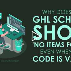 Why Does My GHL Schema Show 'No Items Found' Even When the Code Is Valid?