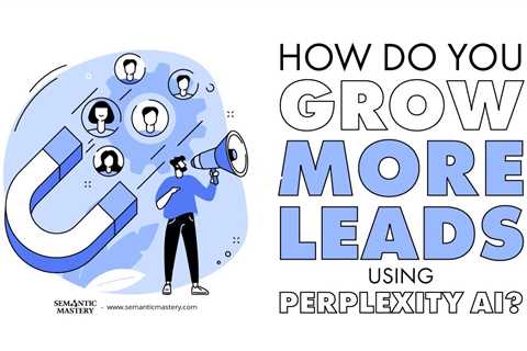 How Do You Grow More Leads Using Perplexity AI?