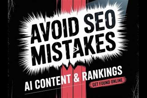 Avoid SEO Mistakes: AI Content & Ranking in Google