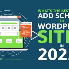 What’s the Best Way to Add Schema to WordPress Sites in 2025?