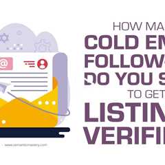 How Many Cold Email Follow-Ups Do You Send to Get Listings Verified?