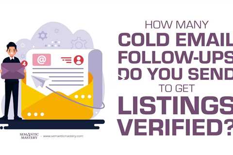 How Many Cold Email Follow-Ups Do You Send to Get Listings Verified?