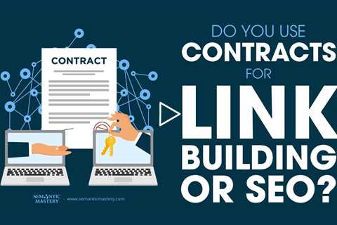 Do You Use Contracts for Link Building or SEO?