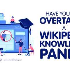 Have You Ever Overtaken a Wikipedia Knowledge Panel?