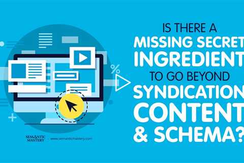 Is There a Missing Secret Ingredient to GEO Beyond Syndication, Content, and Schema?