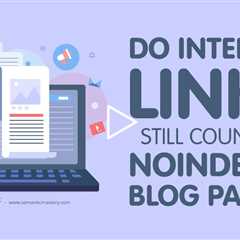 Do Internal Links Still Count on Noindexed Blog Pages?