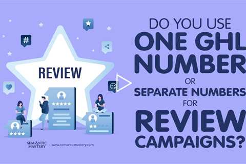 Do You Use One GHL Number or Separate Numbers for Review Campaigns?