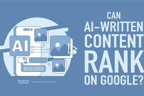 Can AI Written Content Rank on Google?